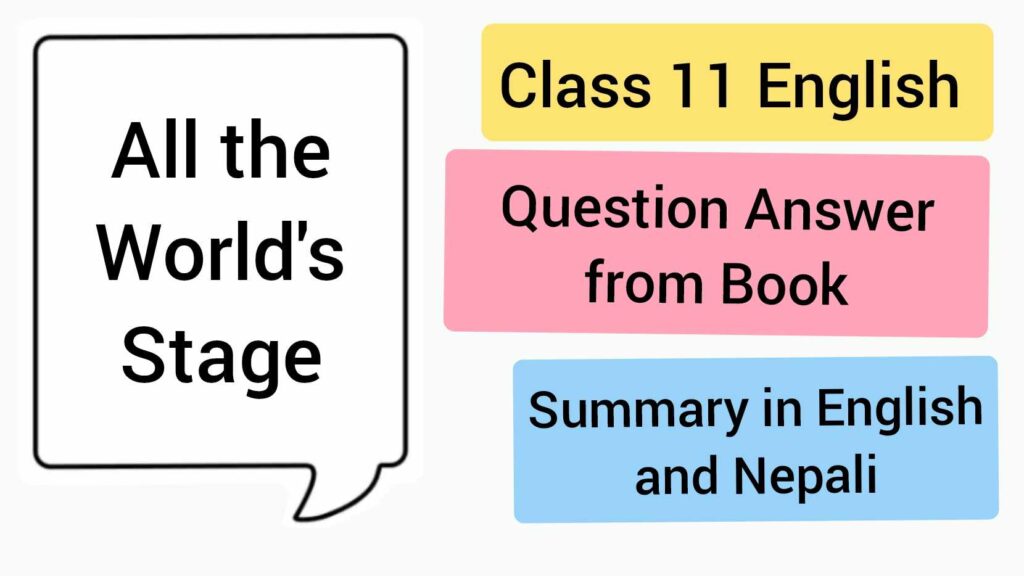 All the World’s a Stage: Class 11 English Unit-13 Exercise Solution