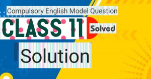 Read more about the article Class 11 Compulsory English Model Question by NEB (CDC) Solution