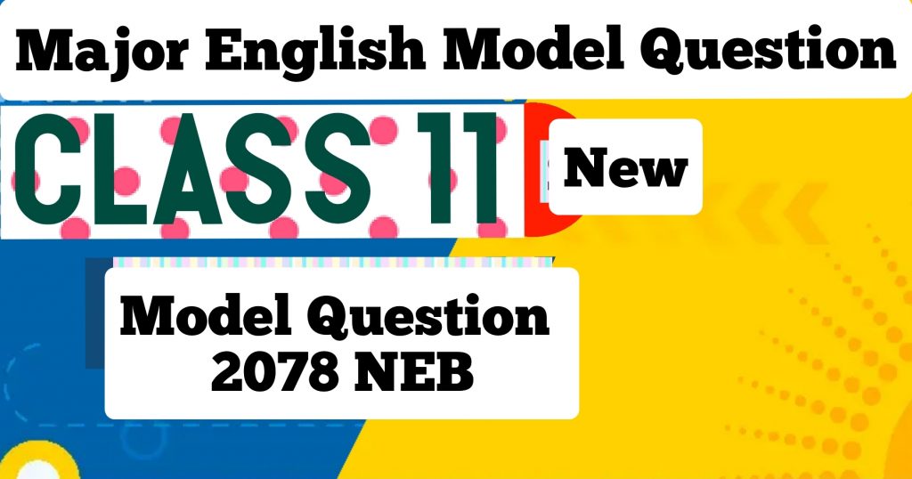 class-11-major-english-model-question-by-neb-cdc-2078-your-all-notes