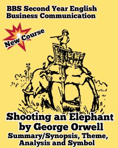 Read more about the article BBS Second Year English Business Communication Shooting an Elephant Short Summary/Synopsis, Theme, Analysis and Symbol