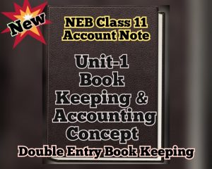 Read more about the article NEB Class 11 Account Note Unit One: Book-Keeping and Accounting Concept