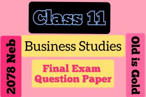 Read more about the article Class 11 Business Studies Final Exam Question Paper 2078 (NEB Old is Gold)