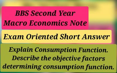 Explain Consumption Function. Describe the objective factors determining consumption function: BBS Second Macro Economics Note