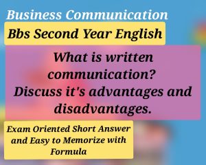 Read more about the article What is written communication? Discuss it’s advantages and disadvantages.Bbs Second Year English
