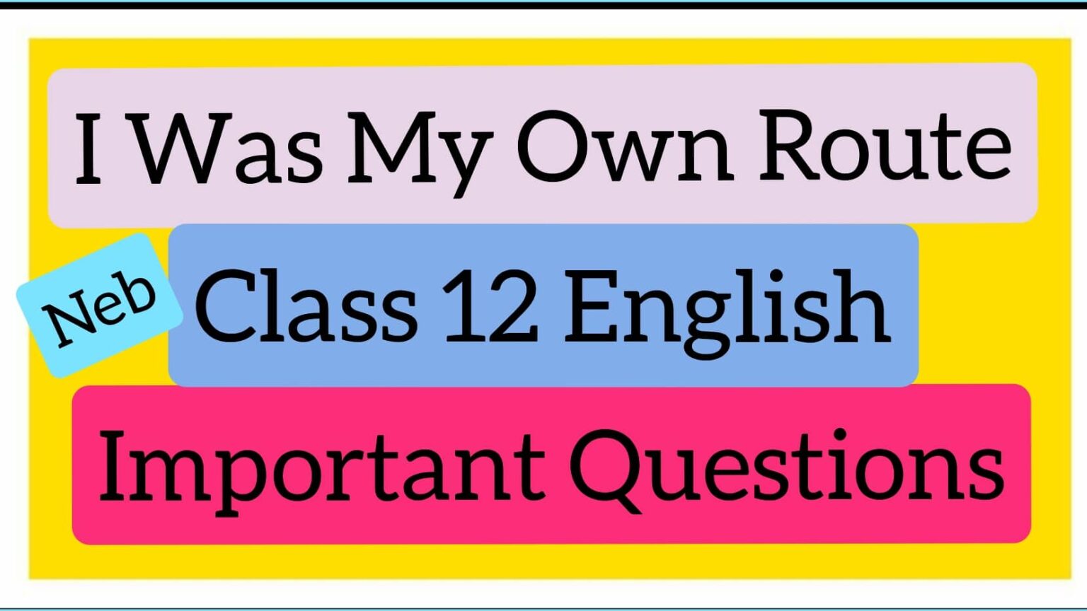 i-was-my-own-route-class-12-english-important-questions-your-all-notes