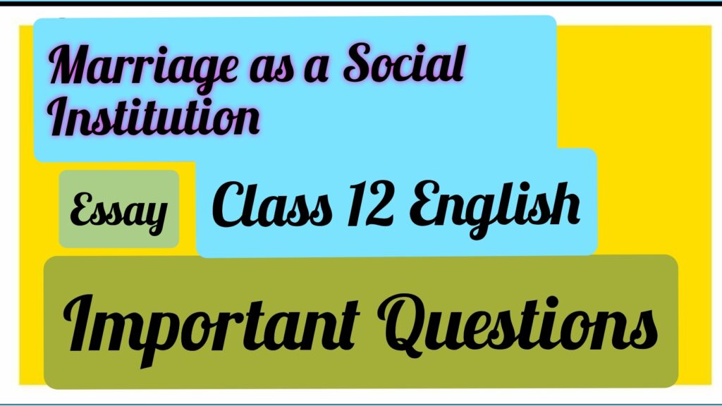 Marriage as a Social Institution: Class 12English: Important Questions