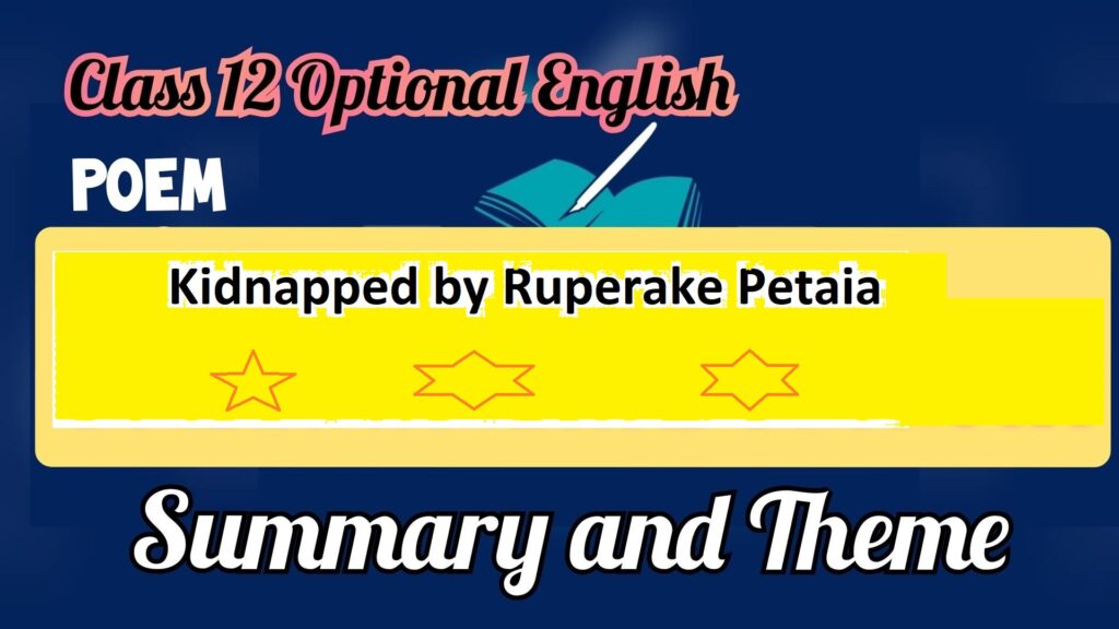 summary-of-the-poem-kidnapped-by-ruperake-petaia-class-12-optional