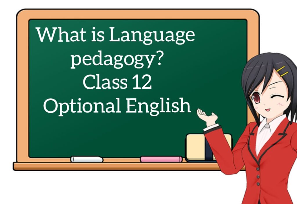 what-is-language-pedagogy-class-12-optional-english-your-all-notes